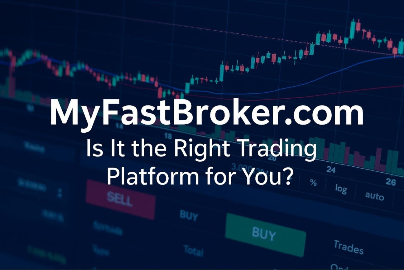 MyFastBroker.com: A Comprehensive Guide for Savvy Investors