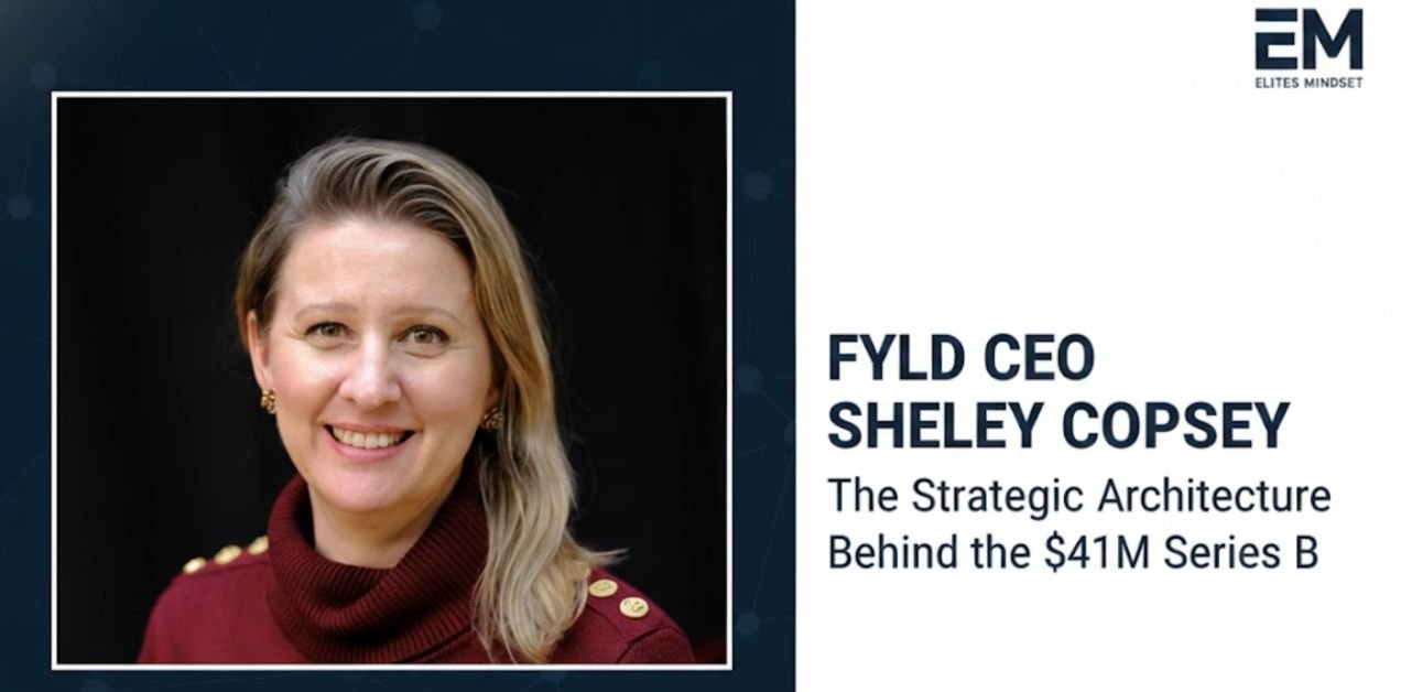 FYLD CEO Shelley Copsey: The Strategic Architecture Behind the $41M Series B
